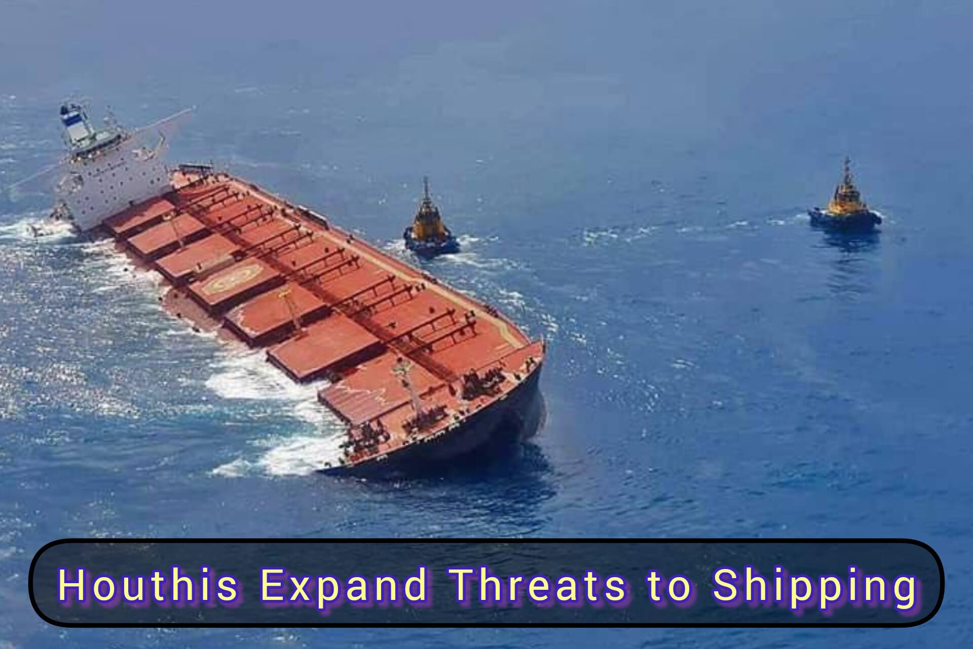 Houthis expand threats to shipping at red sea